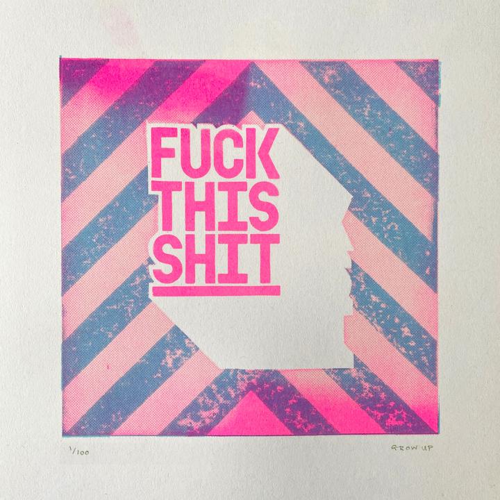 Grow Up - Fuck This Shit - Risograph Edition